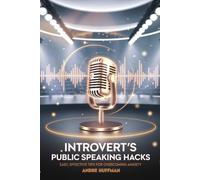 Introvert's Public Speaking Hacks: Easy, Effective Tips for Overcoming Anxiety