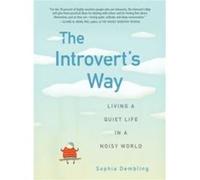 The Introvert's Way: Living a Quiet Life in a Noisy World