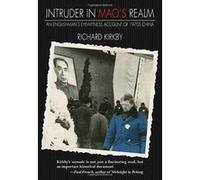Intruder in MAO's Realm: An Englishman's Eyewitness Account of 1970's China - [Version Originale] Inconnu (Auteur)