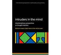 Intruders in the Mind: Interdisciplinary Perspectives on Thought Insertion