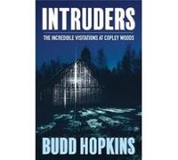 Intruders The Incredible Visitations at Copley Woods - Budd Hopkins - White Crow Productions Ltd - Livre en Anglais Budd HopkinsBudd Hopkins (Auteur)