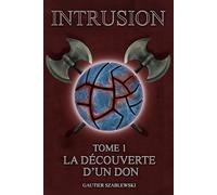 INTRUSION: La découverte d'un don