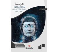 Intrusion - Premier recueil de poèmes par l’Intelligence Artificielle (IA) - Koos Jeli - Spinelle Eds - broché - Recueil