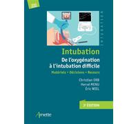 Intubation. De l'oxygénation à l'intubation difficile (3e édition) Matériels - Décisions - Recours - Christian Erb - Arnette - broché - Guide