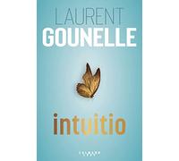 Laurent Gounelle – Intuitio – Éditions Calmann-Lévy
