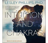 Intuition and Chakras: How to Increase Your Psychic Development Through Energy