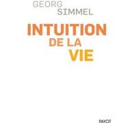 Intuition de la vie Georg Simmel (Auteur), Frédéric Joly (Traduction)