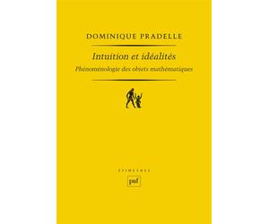 Intuition et idéalités - Dominique Pradelle - Puf - broché - Essai