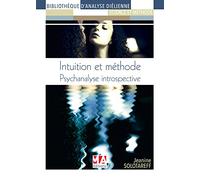Intuition et méthode: Psychanalyse Introspective