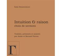 Intuition et raison, choix de sermons - Saint Bonaventure - Gregoriennes Eds - broché - Anthologie