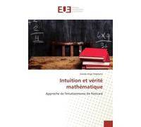 Intuition et verite mathematique Approche de l'intuitionnisme de Poincare - Gondo Stéphane - Universitaires Europeennes - broché - Etude