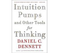 Intuition pumps and other tools for thinking Daniel C. Dennett (Auteur)