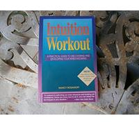 Intuition Workout: A Practical Guide to Discovering and Developing Your Inner Knowing