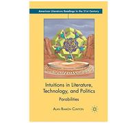 Intuitions In Literature, Technology, And Politics