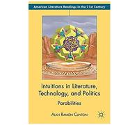 Intuitions In Literature, Technology, And Politics