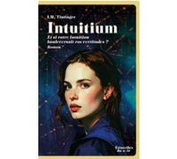 Intuitium - Et si votre intuition bouleversait vos certitudes ? Isabelle M. Tintinger (Auteur)