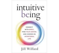 Intuitive Being: Connect with Spirit, Find Your Center, and Choose an Intentional Life - [Version Originale] Inconnu (Auteur)