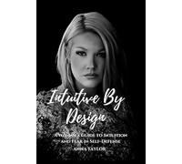 Intuitive By Design: A Woman's Guide to Intuition and Fear In Self-Defense