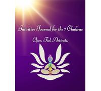 Intuitive Chakra Journal: Open, Feel & Activate Your 7 Energy Centers