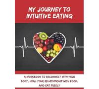 Intuitive Eating Workbook: Step-by-Step Activities to Practice Mindful Eating and Food Freedom