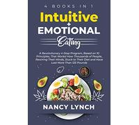 Intuitive + Emotional Eating: 4 Books in 1: A Revolutionary Program, Based on 10 Principles, That Works! How Thousands of People, Stuck to Their Diet and Have Lost More Than 125 Pounds