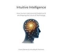Intuitive Intelligence: How Human Instincts and Predictive AI are Shaping the Future of Technology