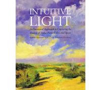 Intuitive Light: An Emotional Approach to Capturing the Illusion of Value, Form, Color, and Space