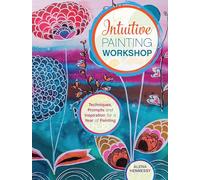Intuitive Painting Workshop: Techniques, Prompts and Inspiration for a Year of Painting