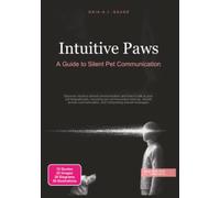 Intuitive Paws: A Guide to Silent Pet Communication