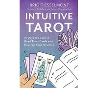 Intuitive Tarot: 31 Days to Learn to Read Tarot Cards and Develop Your Intuition