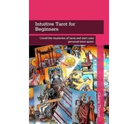 Intuitive Tarot for Beginners: Unveil the mysteries of tarot and start your personal tarot quest.