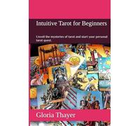 Intuitive Tarot for Beginners: Unveil the mysteries of tarot and start your personal tarot quest.