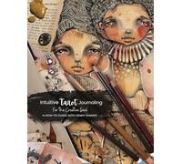 Intuitive Tarot Journaling: For the Creative Soul