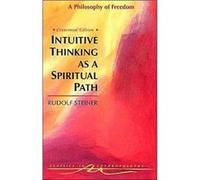 Intuitive Thinking as a Spiritual Path by Rudolf Steiner Rudolf Steiner (Auteur)