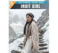 Inuit Girl Calendar 2026 - 2027: A Unique Collection Showcasing Indigenous Traditions and Icy Wilderness in a Stylish Planner Format