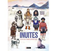 Inuites - La vie des femmes en Arctique - Francesc Bailón Trueba - Nathan - cartonné - Document jeunesse