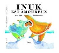 Inuk est amoureux Bourre (Illustration), Carl Norac (Auteur)