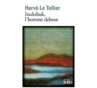 Hervé Le Tellier – Inukshuk, l'homme debout – Roman – Poche – Gallimard