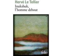 Hervé Le Tellier – Inukshuk, l'homme debout – Roman – Poche – Gallimard