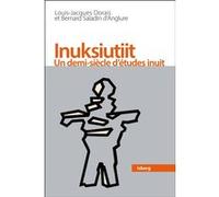Inuksiutiit Louis-Jacques Dorais (Auteur), Bernard Saladin d'Anglure (Auteur)