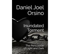 Inundated Torment: The Persuasion of Light and Dark