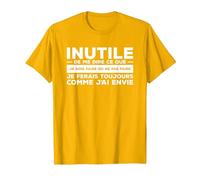 Inutile De Me Dire Ce Que Je Dois Faire T-Shirt, Homme, Doré Vif, S