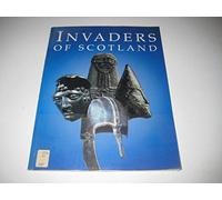 Invaders of Scotland: An Introduction to the Archaeology of the Romans, Scots, Angles, and Vikings, Highlighting the Monuments in the Care of the Secretary of State for Scotland