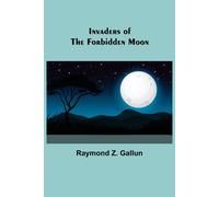 Invaders Of The Forbidden Moon