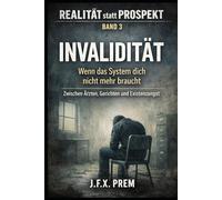 Invalidität - Wenn das System dich nicht mehr braucht: Zwischen Ärzten, Gerichten und Existenzangst