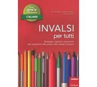 Invalsi Per Tutti. Strategie, Metodi E Strumenti Per Prepararsi Alle Prove Nella Classe Inclusiva. Italiano Per La 5ª Classe Elementare