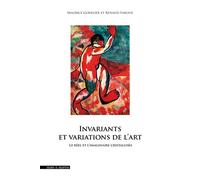 Invariants et variations de l'art Le réel et l'imaginaire - Renaud Faroux - Mare & Martin - relié - Monographie