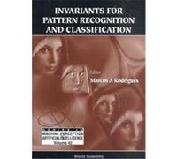 Invariants for Pattern Recognition and Classification, Series in Machine Perception and Artificial Intelligence