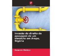 Invasão Do Direito De Passagem De Um Oleoduto Em Arepo, Nigéria
