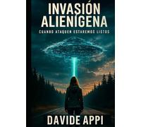 INVASIÓN ALIENÍGENA: Cuando Ataquen Estaremos Listos. Desenmascarando La Última Mentira